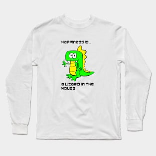 Happiness Is A Lizard In The House - Dragon Shirt Long Sleeve T-Shirt